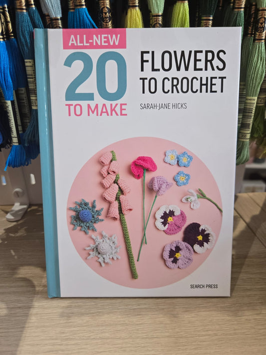 20 Flowers to Crochet by Sarah-Jane Hicks