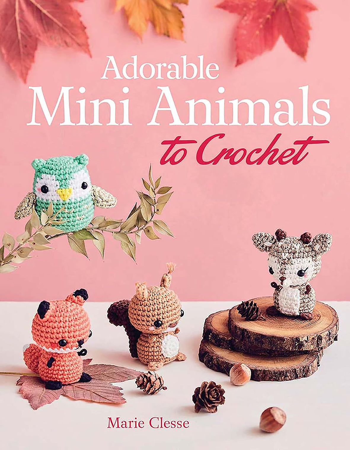 Adorable Mini Animals to Crochet by Marie Clesse
