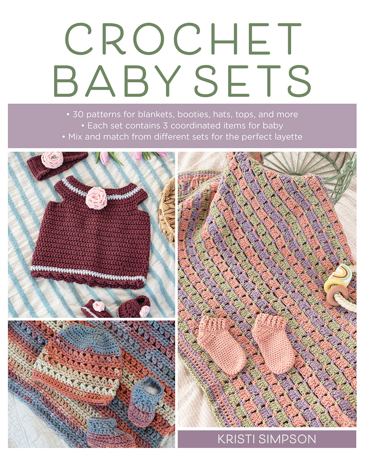 Crochet Baby Sets: 30 Patterns for Blankets, Booties, Hats, Tops, and More by Kristi Simpson