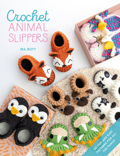 Crochet Animal Slippers: 60 fun and easy patterns for all the family by Ira Rott