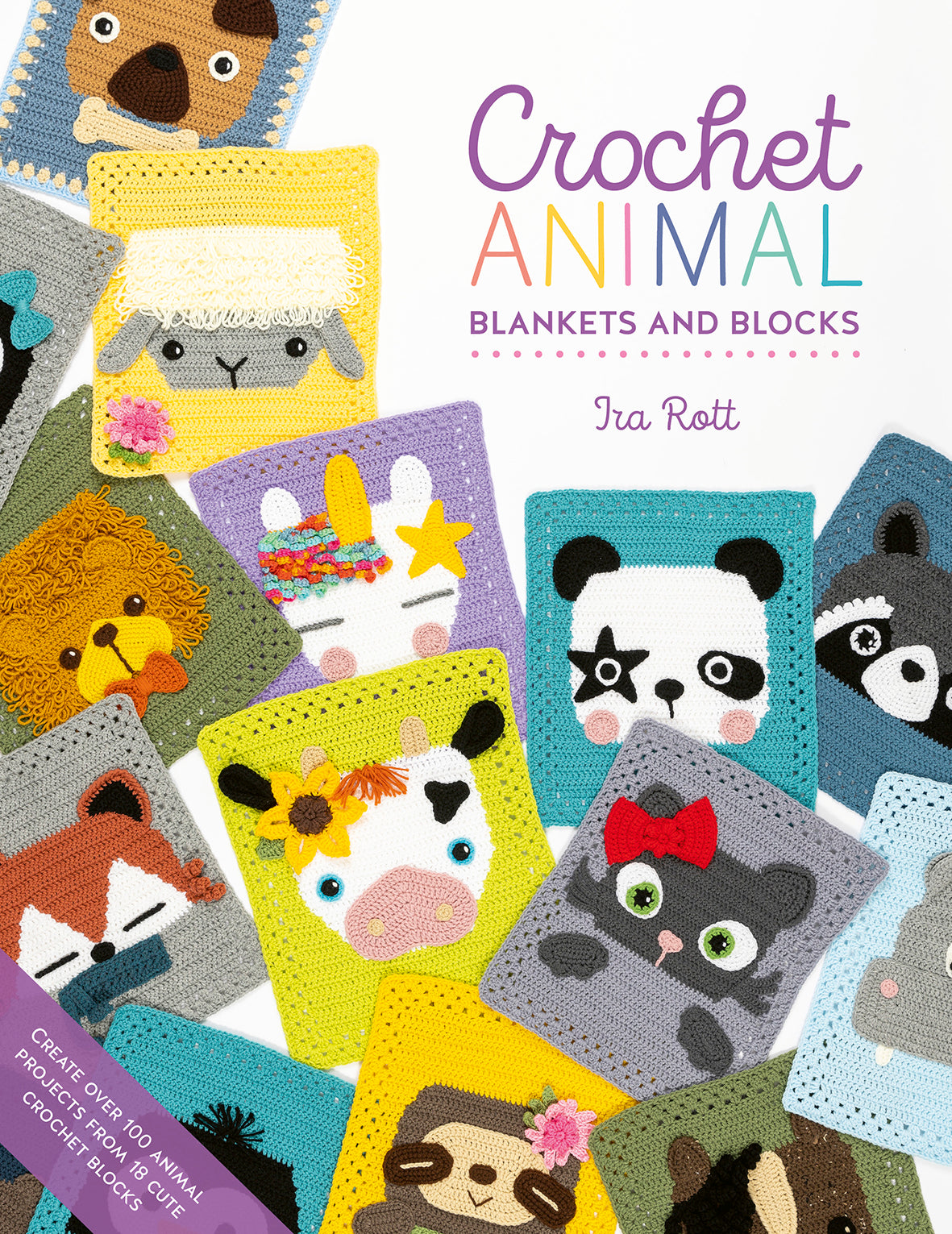 Crochet Animal Blankets and Blocks: Create over 100 cute animal crochet blocks by Ira Rott