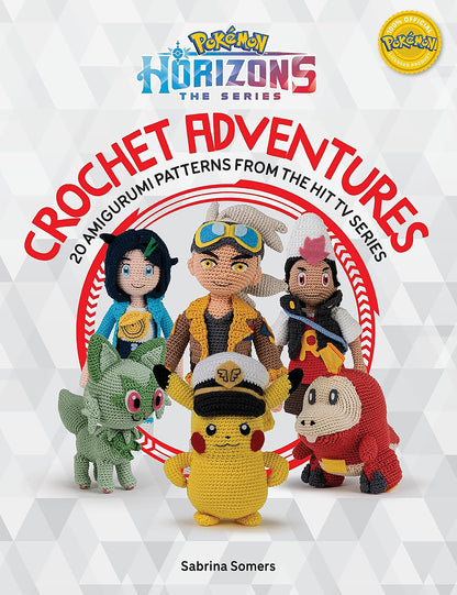 Official Pokémon Horizons: The Series - Crochet Adventures by Sabrina Somers