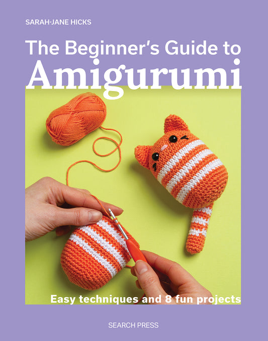 The Beginner's Guide to Amigurumi by Sarah-Jane Hicks