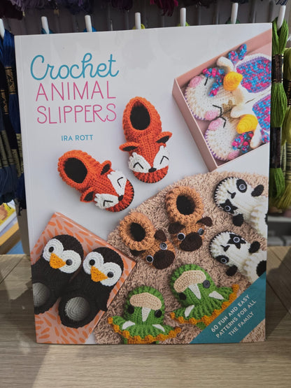 Crochet Animal Slippers: 60 fun and easy patterns for all the family by Ira Rott